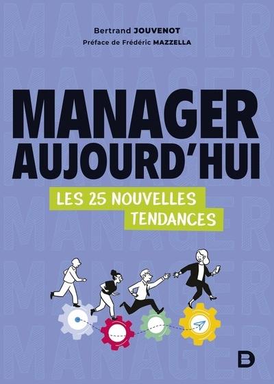 Manager aujourd'hui : les 25 nouvelles tendances Manager aujourd'hui : les 25 nouvelles tendances