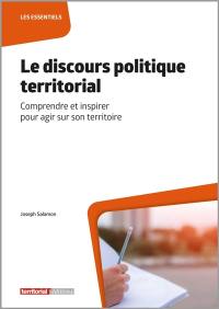 Le discours politique territorial : comprendre et inspirer pour agir sur son territoire