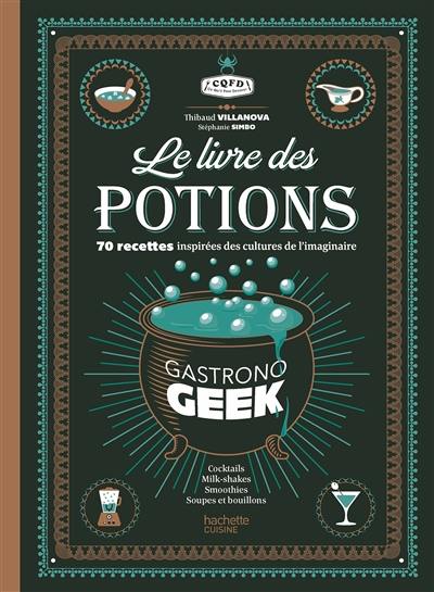 Le livre des potions Gastronogeek Le livre des potions Gastronogeek