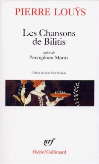 Les Chansons de Bilitis : Pervigilium Mortis, avec divers textes inédits Les Chansons de Bilitis : Pervigilium Mortis, avec divers textes inédits