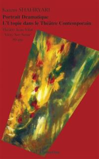 Portrait dramatique : l'utopie dans le théâtre contemporain : Théâtre Jean-Vilar, Vitry-sur-Seine, 30 ans