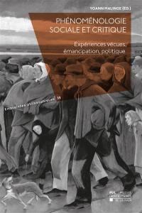 Phénoménologie sociale et critique : expériences vécues, émancipation, politique