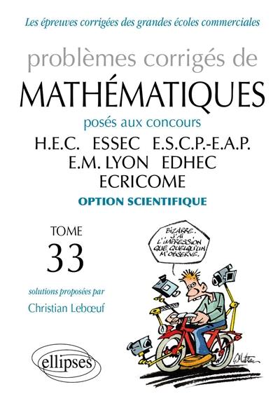 Problèmes corrigés de mathématiques posés aux concours HEC, ESSEC, ESCP-EAP, EM Lyon, EDHEC, ECRICOME : option scientifique Problèmes corrigés de mathématiques posés aux concours HEC, ESSEC, ESCP-EAP, EM Lyon, EDHEC, ECRICOME : option scientifique