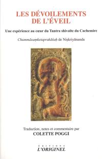 Les dévoilements de l'éveil, une expérience au coeur du tantra shivaïte du Cachemire : transmissions mystiques et leur glose : Chumma-samketa-prakasa, lumière sur les prémices de l'éveil