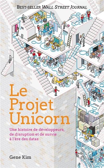 Le projet Unicorn : une histoire de développeurs, de disruption et de survie à l'ère des datas