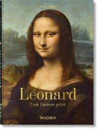 Léonard de Vinci : 1452-1519 : tout l'oeuvre peint