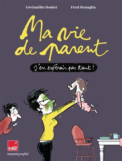 Ma vie de parent : j'en espérais pas tant !