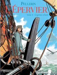 L'Epervier. Vol. 4. Captives à bord