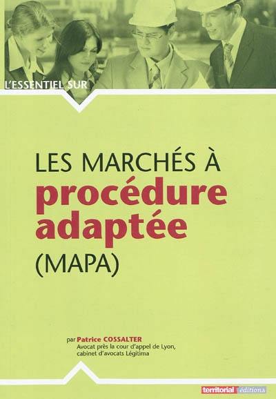 Les marchés à procédure adaptée (MAPA) Les marchés à procédure adaptée (MAPA)