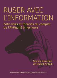 Ruser avec l'information : fake news et théories du complot de l'Antiquité à nos jours