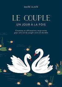 Le couple, un jour à la fois : citations et affirmations inspirantes pour une vie de couple saine et durable