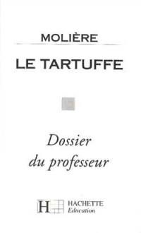 Molière, le Tartuffe : dossier du professeur Molière, le Tartuffe : dossier du professeur