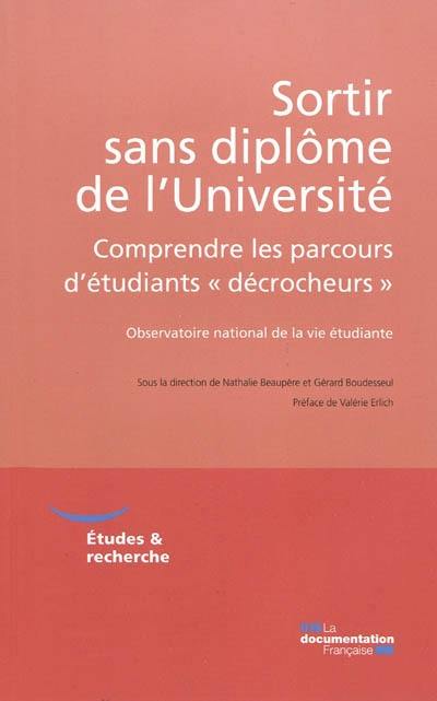 Sortir sans diplôme de l'université : comprendre les parcours d'étudiants décrocheurs : recherche réalisée pour l'Observatoire national de la vie étudiante Sortir sans diplôme de l'université : comprendre les parcours d'étudiants décrocheurs : recherche réalisée pour l'Observatoire national de la vie étudiante