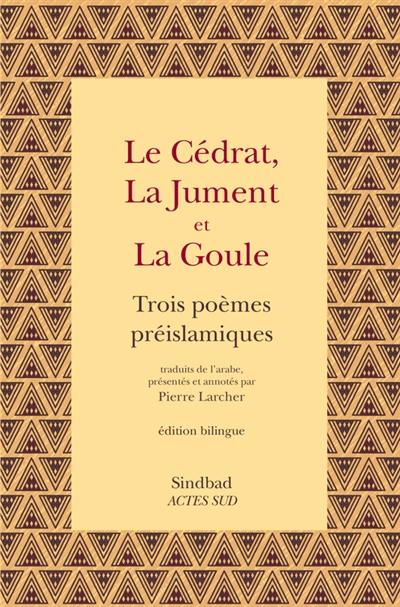 Le cédrat, La jument et La goule : trois poèmes préislamiques Le cédrat, La jument et La goule : trois poèmes préislamiques
