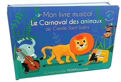 Mon livre musical Le carnaval des animaux de Camille Saint-Saëns