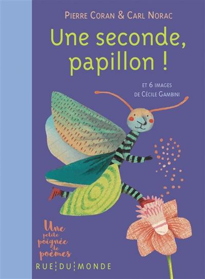 Une seconde, papillon ! Une seconde, papillon !