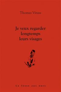 Je veux regarder longtemps leurs visages