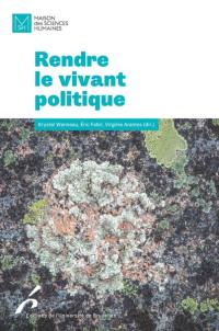 Rendre le vivant politique