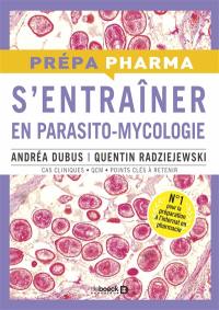 S'entraîner en parasito-mycologie : cas cliniques, QCM, points clés à retenir