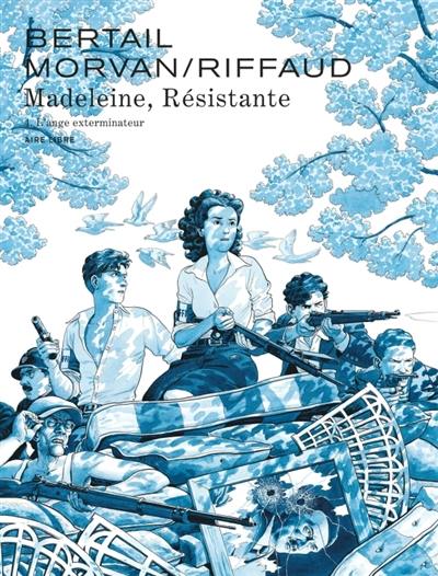 Madeleine, résistante. Vol. 4. L'ange exterminateur
