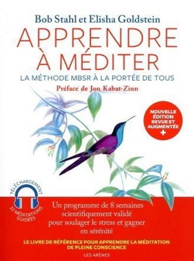 Apprendre à méditer : la méthode MBSR à la portée de tous Apprendre à méditer : la méthode MBSR à la portée de tous