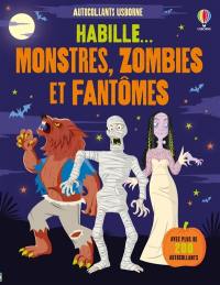 Habille... Monstres, zombies et fantômes : dès 5 ans