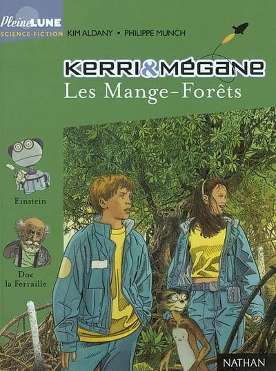 Kerri et Mégane. Vol. 1. Les Mange-forêts
