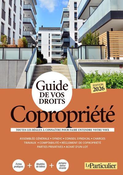 Copropriété : guide de vos droits : toutes les règles à connaître pour faire entendre votre voix