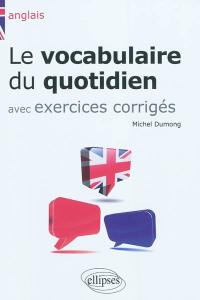 Anglais : le vocabulaire du quotidien et exercices corrigés