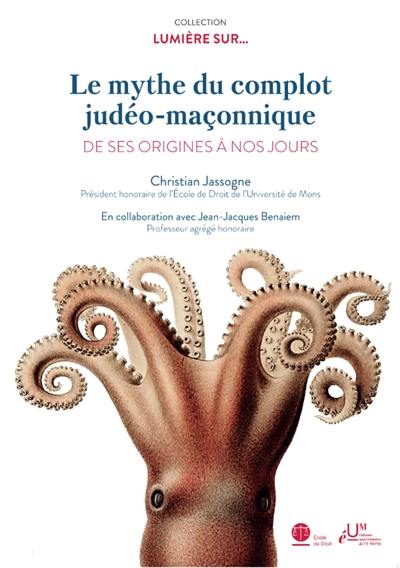 Le mythe du complot judéo-maçonnique : de ses origines à nos jours