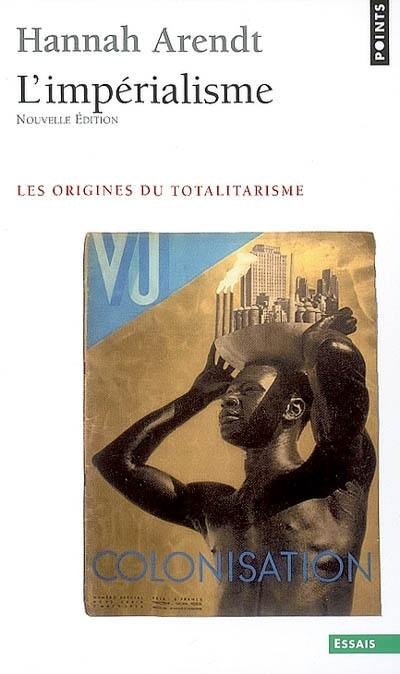 Les origines du totalitarisme. Vol. 2. L'impérialisme