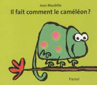 Il fait comment le caméléon ?
