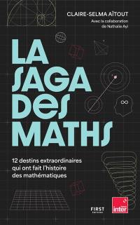 La saga des maths : 12 destins extraordinaires qui ont fait l'histoire des mathématiques