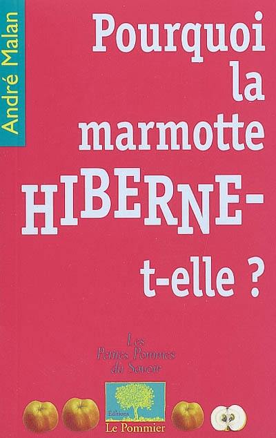 Pourquoi la marmotte hiberne-t-elle ? Pourquoi la marmotte hiberne-t-elle ?