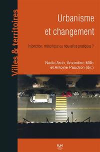 Urbanisme et changement : injonction, rhétorique ou nouvelles pratiques ?