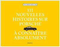 111 nouvelles histoires sur Porsche à connaître absolument