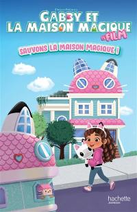 Gabby et la maison magique : le film : sauvons la maison magique !