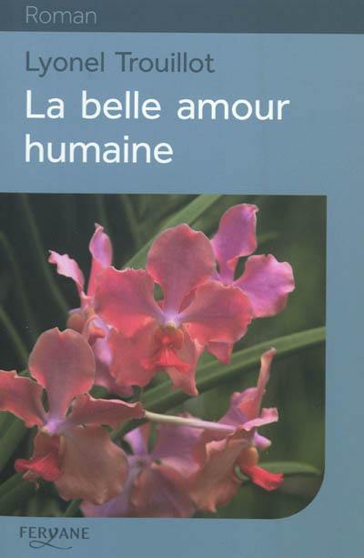 La belle amour humaine La belle amour humaine