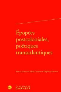 Epopées postcoloniales, poétiques transatlantiques