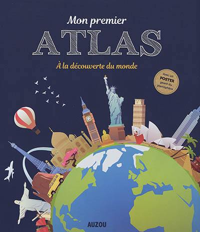 Mon premier atlas : à la découverte du monde Mon premier atlas : à la découverte du monde