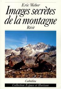 Images secrètes de la montagne Images secrètes de la montagne