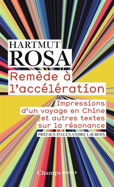Remède à l'accélération : impressions d'un voyage en Chine : et autres textes sur la résonance Remède à l'accélération : impressions d'un voyage en Chine : et autres textes sur la résonance