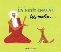 Un petit chacal très malin, un brahmane très bon et un tigre très bête
