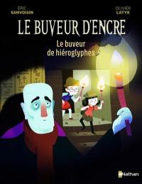 Le buveur d'encre. Le buveur de hiéroglyphes