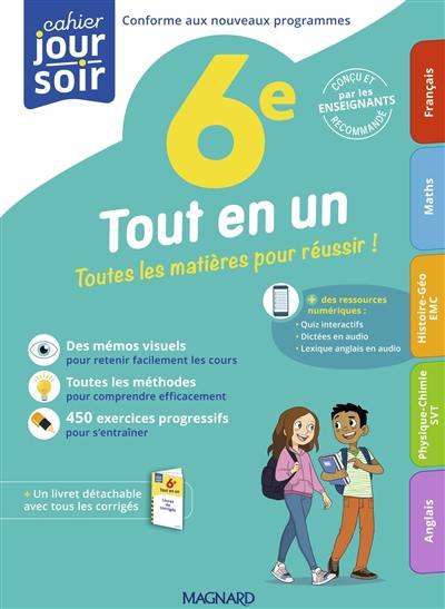 Tout en un, 6e : toutes les matières pour réussir ! : conforme aux nouveaux programmes