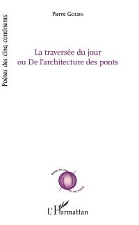 La traversée du jour ou De l'architecture des ponts