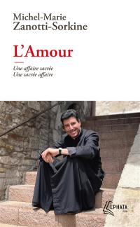 L'amour : une affaire sacrée, une sacrée affaire