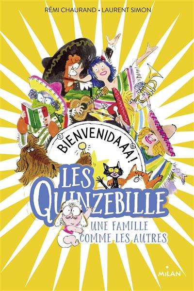 Les Quinzebille : une famille comme les autres. Bienvenidaaa ! Les Quinzebille : une famille comme les autres. Bienvenidaaa !