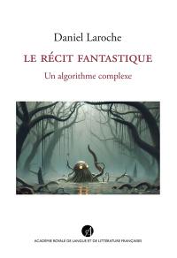 Le récit fantastique : un algorithme complexe