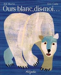 Ours blanc, dis-moi Ours blanc, dis-moi